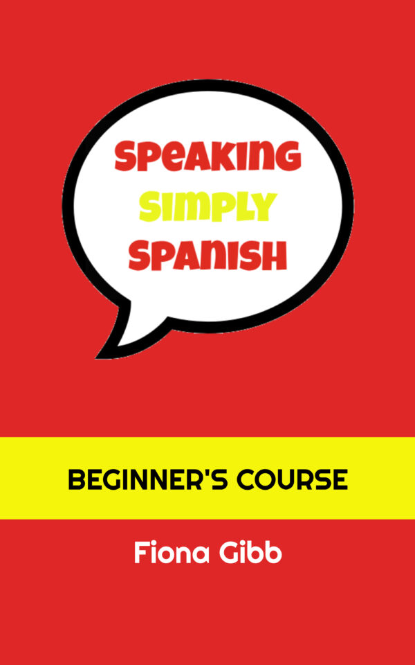 Speaking Simply Spanish - Beginner´s Course Book